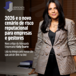 2026 e O novo cenário de risco reputacional para empresas e gestores